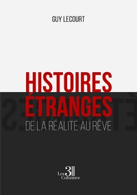 HISTOIRES ETRANGES - DE LA REALITE AU REVE