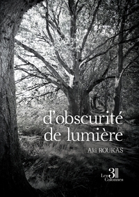 D'OBSCURITE DE LUMIERE