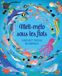 Méli-mélo sous les flots - Cherche et trouve 180 animaux !