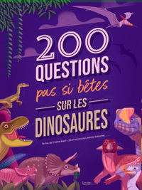 200 QUESTIONS PAS SI BETES SUR LES DINOSAURES (COLL. 200 QUESTIONS)