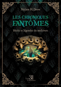 LES CHRONIQUES FANTOMES - RECITS ET LEGENDES DU MULTIVERS