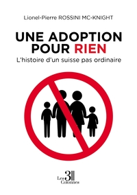 UNE ADOPTION POUR RIEN - L'HISTOIRE D'UN SUISSE PAS ORDINAIRE