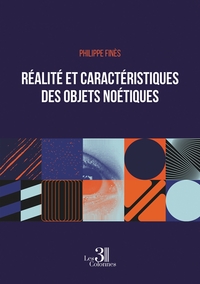 REALITE ET CARACTERISTIQUES DES OBJETS NOETIQUES