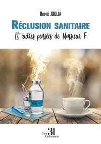 RECLUSION SANITAIRE - ET AUTRES PENSEES DE MONSIEUR F