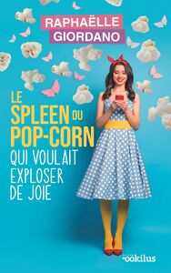 LE SPLEEN DU POP CORN QUI VOULAIT EXPLOSER DE JOIE