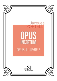 OPUS INCERTUM - OPUS II - LIVRE 2