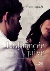 LA FIANCEE JUIVE - TRADUIT DU PORTUGAIS PAR NADINE VAN DER OUDERAA