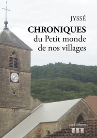 CHRONIQUES DU PETIT MONDE DE NOS VILLAGES