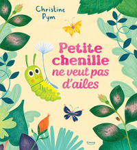 Petit chenille ne veut pas d'ailes