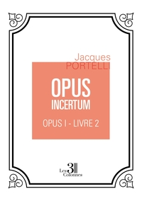 OPUS INCERTUM - OPUS I - LIVRE 2
