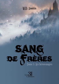 SANG DE FRERES - TOME 1 : LES HEROS-MAGES