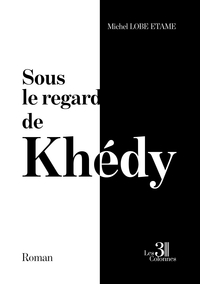 SOUS LE REGARD DE KHEDY