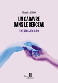 UN CADAVRE DANS LE BERCEAU - LES PEURS DU MALE
