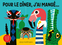 Pour le dîner, j'ai mangé... - Avec des surprises sous les volets !