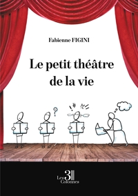 LE PETIT THEATRE DE LA VIE