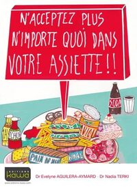 N'ACCEPTEZ PLUS N'IMPORTE QUOI DANS VOTRE ASSIETTE !