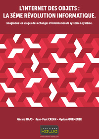 L'INTERNET DES OBJETS: LA 3E REVOLUTION INFORMATIQUE. IMAGINONS LES USAGES DES ECHANGES D'INFORMATIO