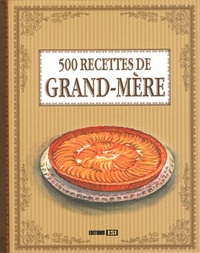 500 RECETTES DE GRAND-MERE