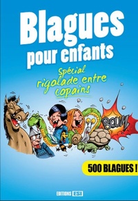 BLAGUES POUR ENFANTS - SPECIAL RIGOLADE ENTRE COPAINS *