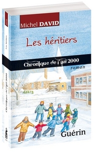 CHRONIQUES QUEBECOISES - T04 - LES HERITIERS - CHRONIQUE DE L'AN 2000