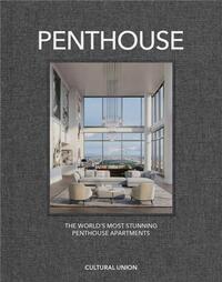 Penthouse The World's Most Stunning Penthouse Apartments /anglais