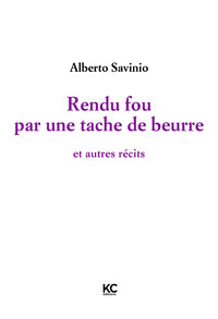 RENDU FOU PAR UNE TACHE DE BEURRE : ET AUTRES RECITS