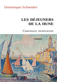LES DEJEUNERS DE LA HUNE - CHRONIQUE TROPEZIENNE