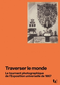 Traverser le monde - Le tournant photographique de 1867