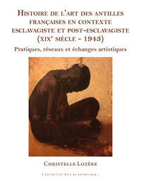 Histoire de l'art des Antilles françaises en contexte esclavagiste et post-esclavagiste (XIXe siècle - 1943)