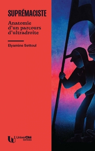 Suprémaciste - Anatomie d’un parcours d’ultra-droite
