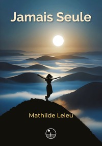 JAMAIS SEULE