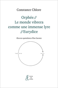 Orphée//Le monde vibrera comme une immense lyre//Eurydice