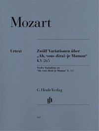 WOLFGANG AMADEUS MOZART : 12 VARIATIONS ON 'AH, VOUS DIRAI-JE MAMAN' K.265