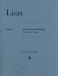 FRANZ LISZT : ANNEES DE PELERINAGE, TROISIEME ANNEE - PIANO