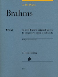 JOHANNES BRAHMS : AT THE PIANO - BRAHMS 15 WELL-KNOWN ORIGINAL PIECES IN PROGRESSIVE ORDER OF DIFFIC