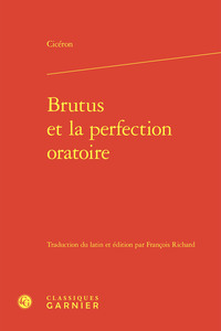 BRUTUS ET LA PERFECTION ORATOIRE
