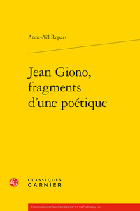 JEAN GIONO, FRAGMENTS D'UNE POETIQUE