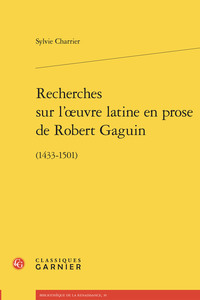 Recherches sur l'oeuvre latine en prose de Robert Gaguin