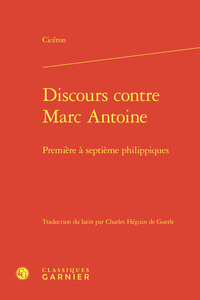 DISCOURS CONTRE MARC ANTOINE - PREMIERE A SEPTIEME PHILIPPIQUES