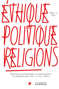 Ethique, politique, religions 2022 - 2, n  21 - emergence du libéralisme, transf