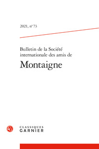 BULLETIN DE LA SOCIETE INTERNATIONALE DES AMIS DE MONTAIGNE - N  73