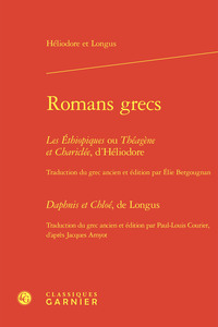 ROMANS GRECS - LES ETHIOPIQUES OU THEAGENE ET CHARICLEE DAPHNIS ET CHLOE