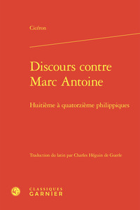 DISCOURS CONTRE MARC ANTOINE - HUITIEME A QUATORZIEME PHILIPPIQUES