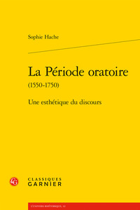 LA PERIODE ORATOIRE - UNE ESTHETIQUE DU DISCOURS