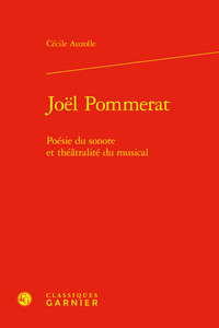 JOEL POMMERAT - POESIE DU SONORE ET THEATRALITE DU MUSICAL