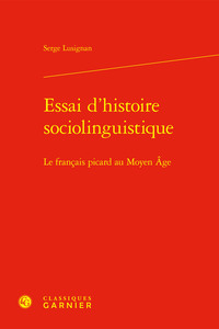 ESSAI D'HISTOIRE SOCIOLINGUISTIQUE - LE FRANCAIS PICARD AU MOYEN AGE