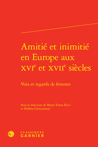 Amitié et inimitié en Europe aux XVIe et XVIIe siècles