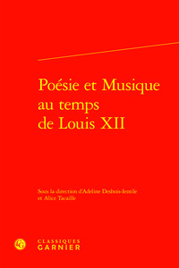 Poésie et Musique au temps de Louis XII