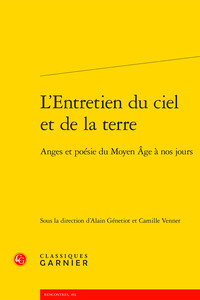 L'ENTRETIEN DU CIEL ET DE LA TERRE - ANGES ET POESIE DU MOYEN AGE A NOS JOURS