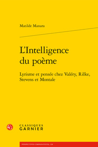 L'INTELLIGENCE DU POEME - LYRISME ET PENSEE CHEZ VALERY, RILKE, STEVENS ET MONTALE